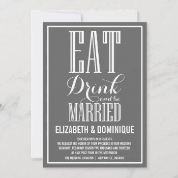 eat drink and be married gray wedding invitation