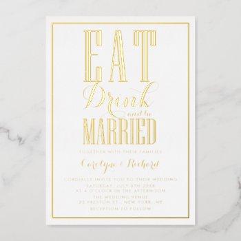 eat, drink and be married typography wedding foil invitation