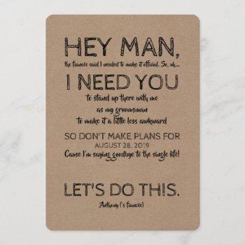 funny groomsman proposal "hey man i need you" invitation