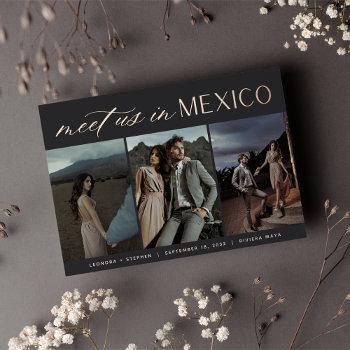 meet us in mexico | three photo save the date foil invitation