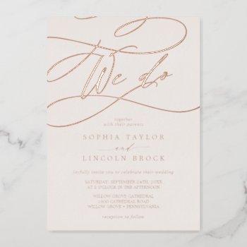 romantic rose gold foil | blush we do wedding foil invitation