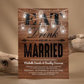 rustic wood eat drink and be married wedding invitation