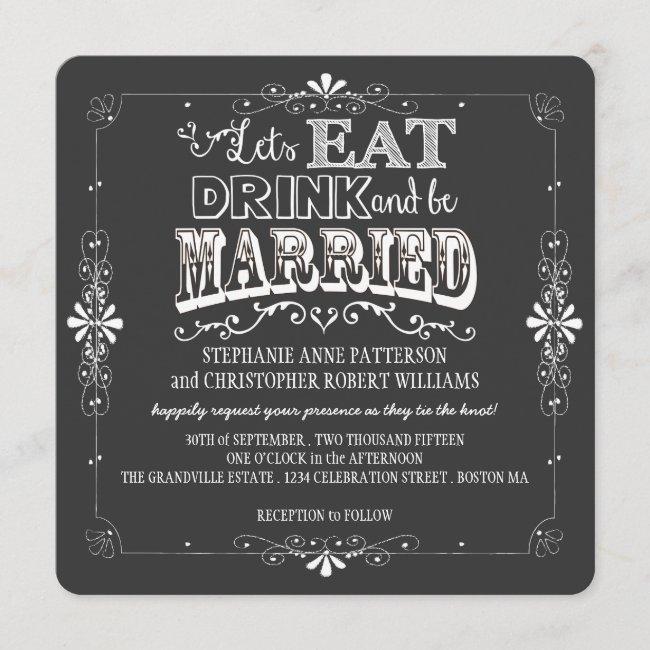 Eat, Drink & Be Married Chalkboard Style Wedding