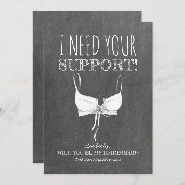 Need Your Support Funny Bridesmaid Proposal