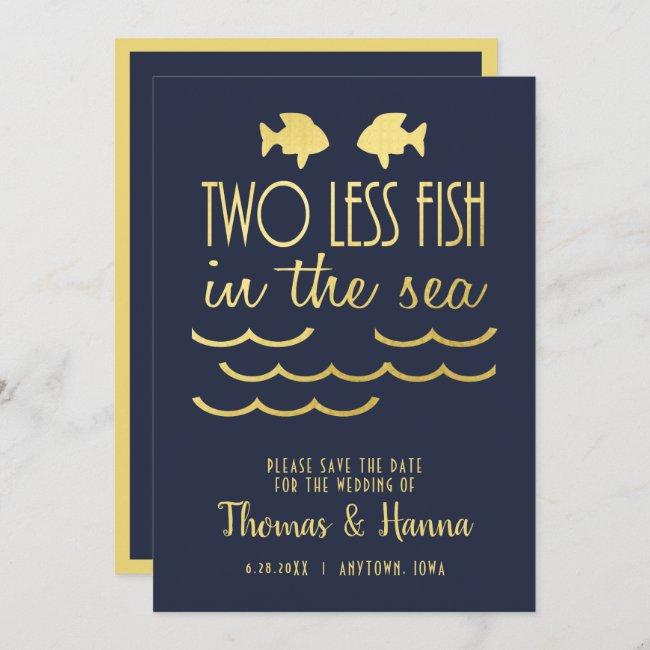 Two Less Fish In The Sea Save The Date